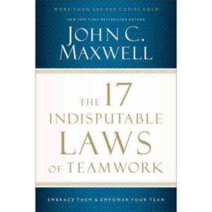 The 17 Indisputable laws of teamwork 